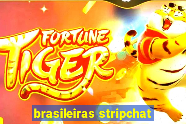 brasileiras stripchat